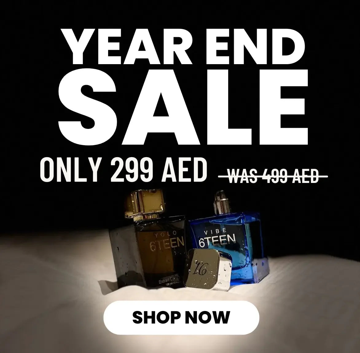 Year end sale on 6TEEN perfumes, discounted to 299 AED from 499 AED, shop now
